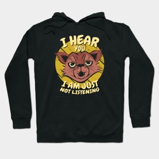 I Hear You I'm Just Not Listening Funny Cat Hoodie